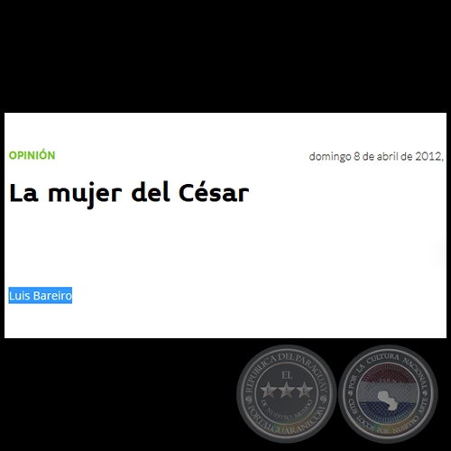 LA MUJER DEL CÉSAR - Por LUIS BAREIRO - Domingo, 08 de Abril de 2012